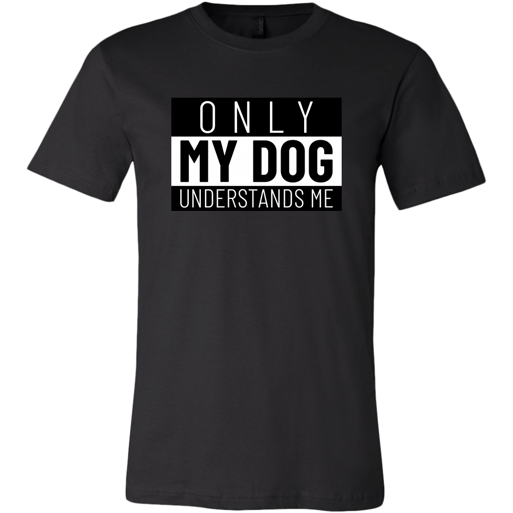 Only My Dog Understands Me Tee